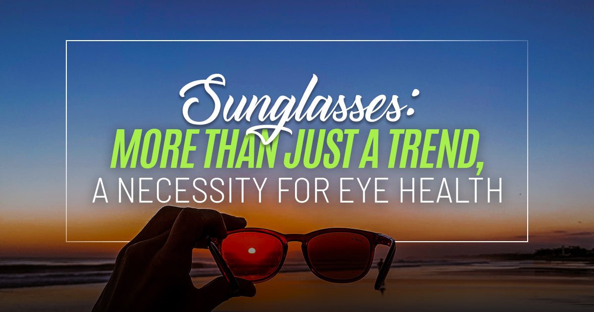 "Sunglasses: More Than Just a Trend, a Necessity for Eye Health" - Gadgets Online NZ LTD